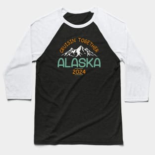Alaska Cruise 2024 Family Friends Baseball T-Shirt